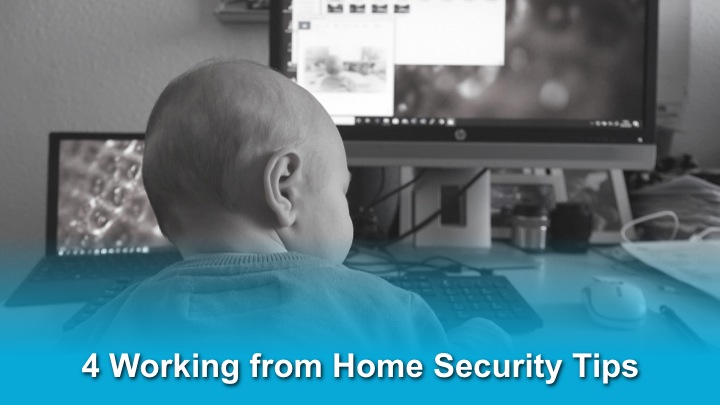 4 Working from Home Security Tips